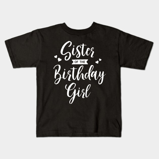 Sister Of The Birthday Girl Kids T-Shirt by ThrivingTees